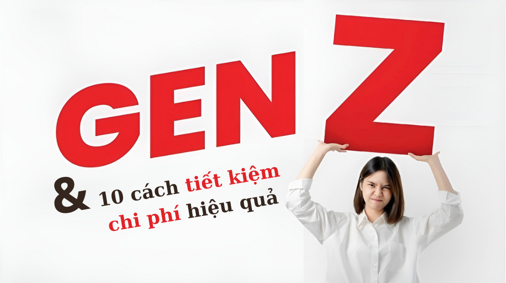 10 cách tiết kiệm chi phí hiệu quả dành cho Gen Z