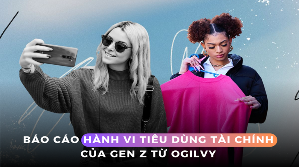 Báo cáo hành vi tiêu dùng tài chính của Gen Z năm 2023 từ OGILVY