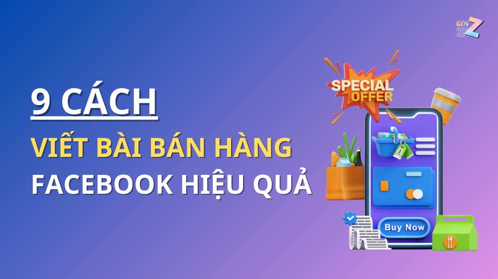 9 Cách đăng bài bán hàng trên Facebook hiệu quả