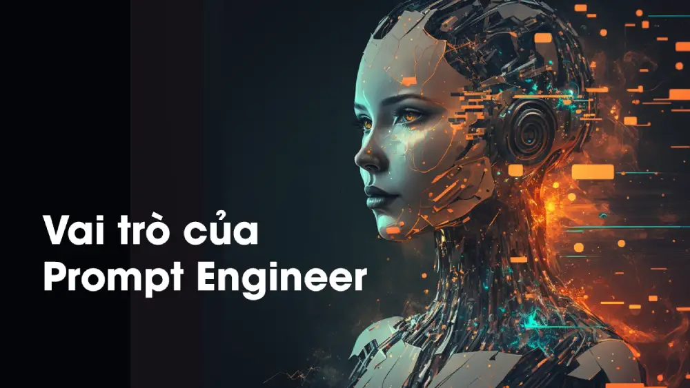 Vai trò Prompt Engineer AI quan trọng như thế nào?