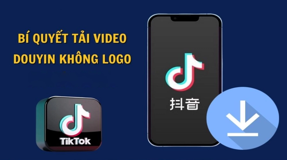 TikVideo App - Tải video Douyin không Logo chất lượng HD cho dân reup