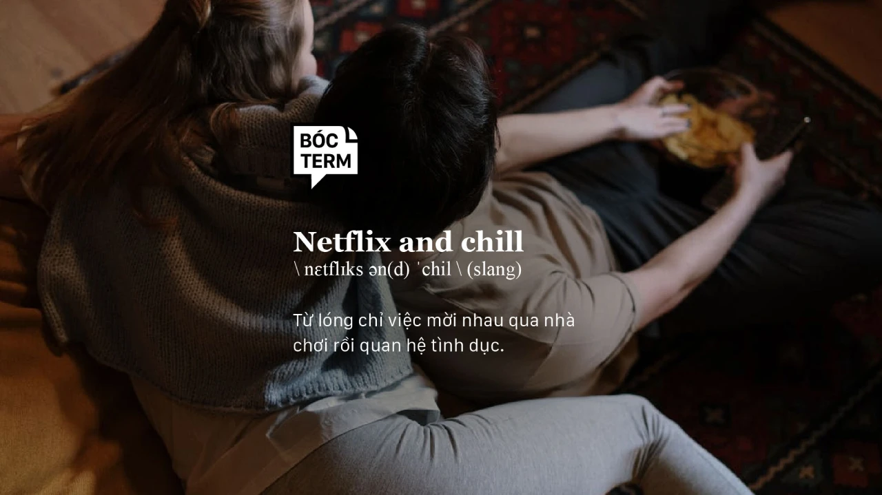 Mối quan hệ Netflix and chill là gì?